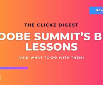 Великі уроки Adobe Summit - і що з ними робити