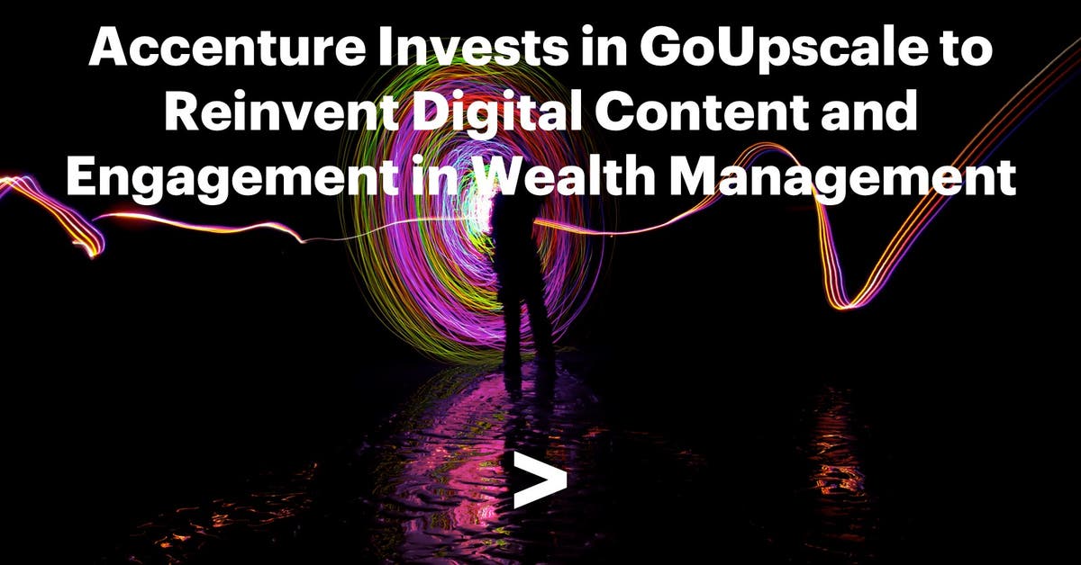 Accenture інвестує в Goupscale для винагород цифрового контенту та залучення до управління багатством
